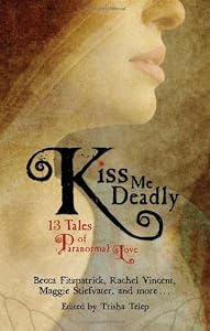 Kiss Me Deadly: 13 Tales of Paranormal Love