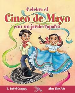 Celebra Cinco De Mayo Con Un Jarabe Tapatio / Celebrate Cinco De Mayo With the Mexican Hat Dance by Campoy Isabel  Alma Flor Ada