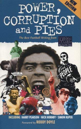 Power, Corruption and Pies: The Best Football Writing from WSC by Roddy Doyle