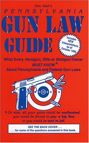 Pennsylvania Gun Law Guide by Ken Abel
