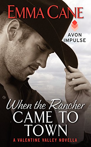When the Rancher Came to Town: A Valentine Valley Novella by Emma Cane