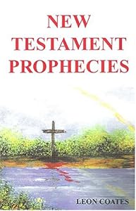 New Testament Prophecies by Leon Coates