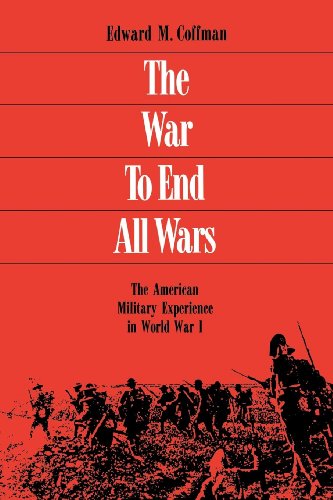 The War to End All Wars: The American Military Experience in World War I by Adam Hochschild
