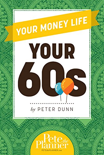 Your Money Life: Your 60s by Peter Dunn