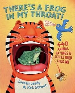 There's a Frog in My Throat: 440 Animal Sayings a Little Bird Told Me