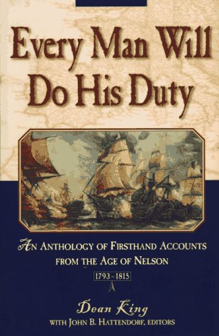 Every Man Will Do His Duty: An Anthology of Firsthand Accounts from the Age of Nelson by Dean King