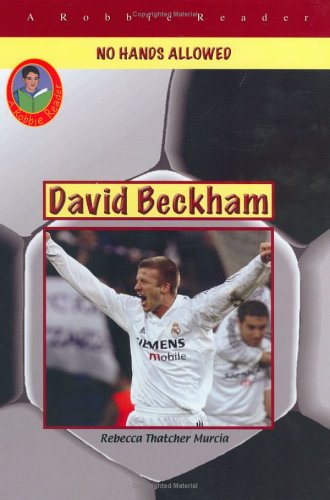 David Beckham: Soccer Megastar (Robbie Readers) by Rebecca Thatcher Murcia