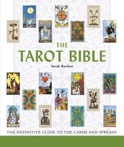 The Tarot Bible: The Definitive Guide to the Cards and Spreads by Sarah Bartlett
