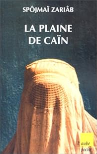 La plaine de Caïn - Spôjmaï Zariâb - Babelio