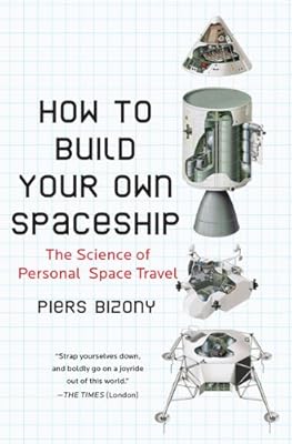 How to Build Your Own Spaceship: The Science of Personal Space Travel