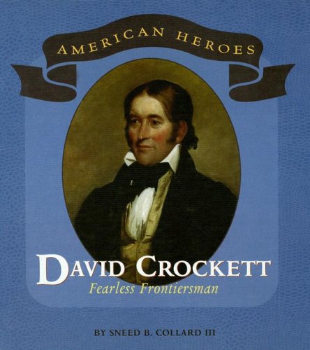 David Crockett: Fearless Frontiersman (American Heroes (Benchmark)) by Sneed B., III Collard