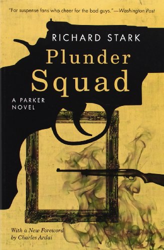 Plunder Squad: A Parker Novel by Richard Stark