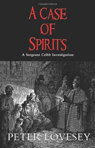 Case of Spirits: A Sergeant Cribb Investigation by Peter Lovesey