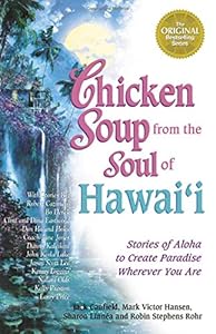 Chicken Soup from the Soul of Hawai'i: Stories of Aloha to Create Paradise Wherever You Are