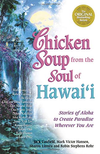 Chicken Soup from the Soul of Hawai'i: Stories of Aloha to Create Paradise Wherever You Are by Jack Canfield