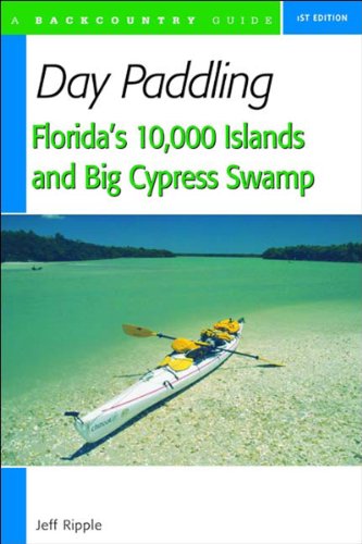 Day Paddling Florida's 10,000 Islands and Big Cypress Swamp by Jeff Ripple