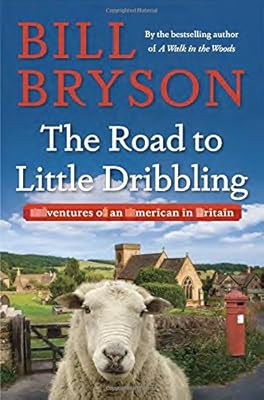 The road to little dribbling : adventures of an American in Britain