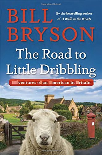 The road to little dribbling : adventures of an American in Britain by Bill Bryson