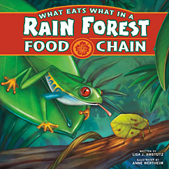 What Eats What in a Rain Forest Food Chain (Nonfiction Picture Books: Food Chains) by Lisa J. Amstutz