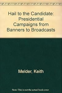 HAIL TO THE CANDIDATE by Keith E. Melder