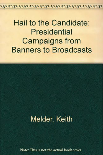 HAIL TO THE CANDIDATE by Keith E. Melder