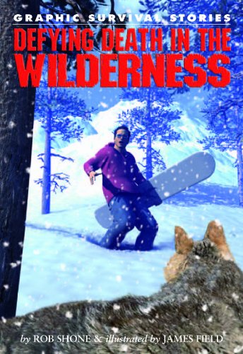 Defying Death in the Wilderness by Rob Shone