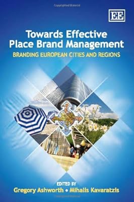 Towards Effective Place Brand Management: Branding European Cities and Regions