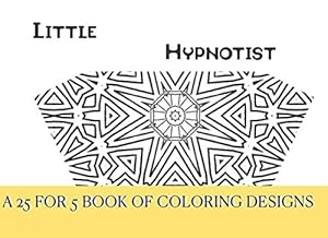 Little Hypnotist: A Pretty Tiny, Pretty Low-Budget Geometric Coloring Book (25 for 5) by Allie Vane