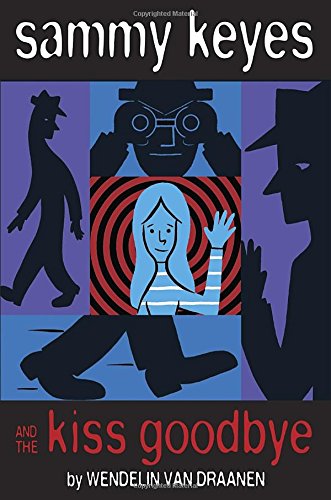 Sammy Keyes and the kiss goodbye by Wendelin Van Draanen