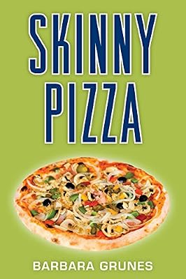 Skinny Pizza: Over 100 healthy recipes for America's favorite food