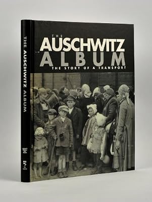 The Auschwitz Album: published in association with the Panstwowe Museum, Auschwitz-Birkenau