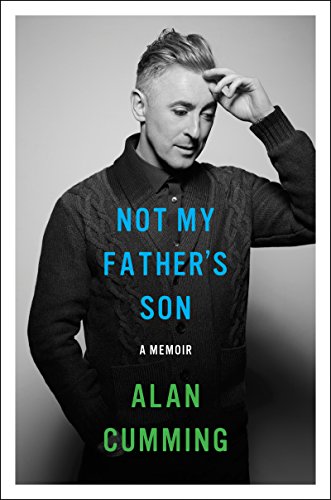 Not My Father's Son: A Memoir by Alan Cumming