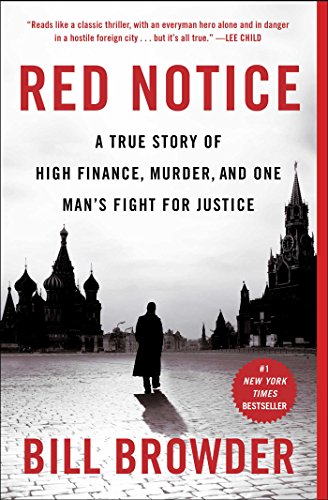 Red Notice: A True Story of High Finance, Murder, and One Man's Fight for Justice by Bill Browder