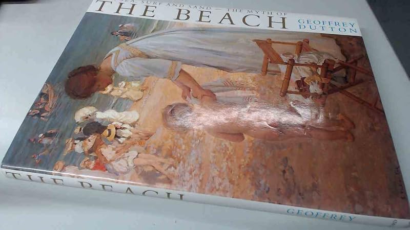 Sun, sea, surf, and sand: The myth of the beach by Geoffrey Dutton