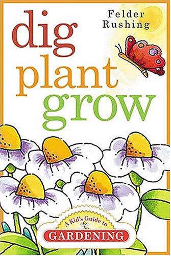 Dig, Plant, Grow by Felder Rushing