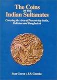 The Coins of the Indian Sultanates: Covering the Area of Present-Day India, Pakistan and Bangladesh