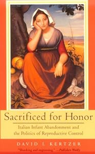 Sacrificed for Honor: Italian Infant Abandonment and the Politics of Reproductive Control