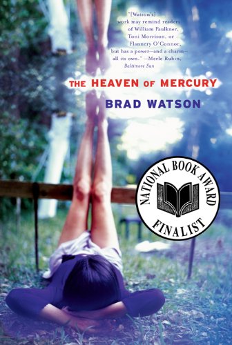 The Heaven of Mercury: A Novel by Brad Watson