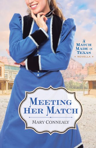 Meeting Her Match: A Match Made in Texas Novella 4 by Mary Connealy