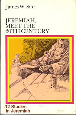 Jeremiah, Meet the 20th Century: 12 Studies in Jeremiah