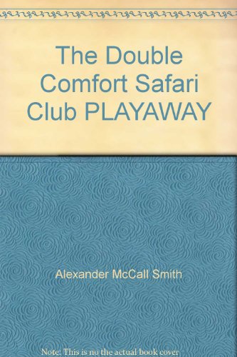 The Double Comfort Safari Club PLAYAWAY by Alexander McCall Smith