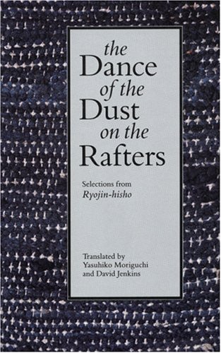 The Dance of the Dust on the Rafters: Selections from <I>Ryojin-hisho</I> by David Jenkins