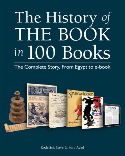 The History of the Book in 100 Books: The Complete Story, From Egypt to e-book by Roderick Cave 
			
			
		
		
		
       	 
       		
       			,