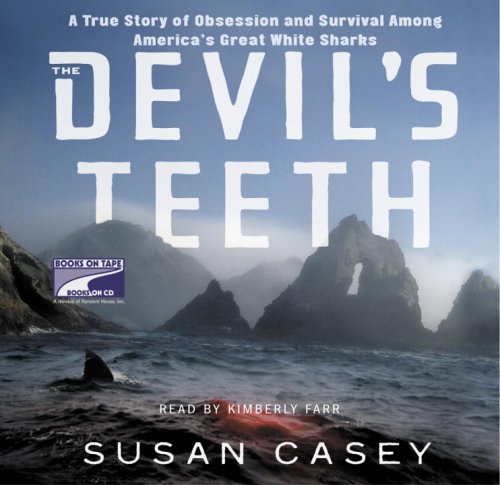 Devil's Teeth: a true story of survival and obsession among America's great white sharks by Susan Casey
