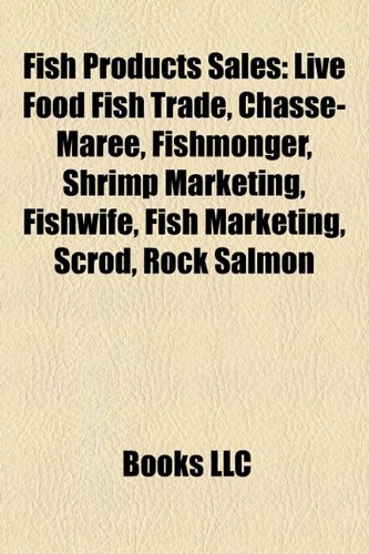 Fish Products Sales: Live Food Fish Trade, Chasse-Marée, Fishmonger, Shrimp Marketing, Fishwife, Fish Marketing, Scrod, Rock Salmon