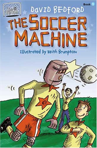 The Soccer Machine (Team Series) by David Bedford