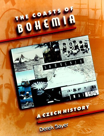 The Coasts of Bohemia: A Czech History by Derek Sayer