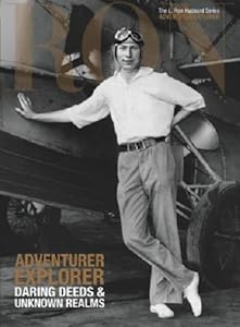 Adventurer Explorer Daring Deeds & Unknown Realms: L. Ron Hubbard Series, Adventurer/Explorer (The L. Ron Hubbard Series, The Complete Biographical Encyclopedia)