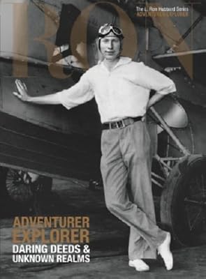Adventurer Explorer Daring Deeds & Unknown Realms: L. Ron Hubbard Series, Adventurer/Explorer (The L. Ron Hubbard Series, The Complete Biographical Encyclopedia)