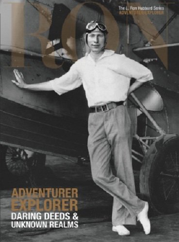 Adventurer Explorer Daring Deeds & Unknown Realms: L. Ron Hubbard Series, Adventurer/Explorer (The L. Ron Hubbard Series, The Complete Biographical Encyclopedia) by L. Ron Hubbard